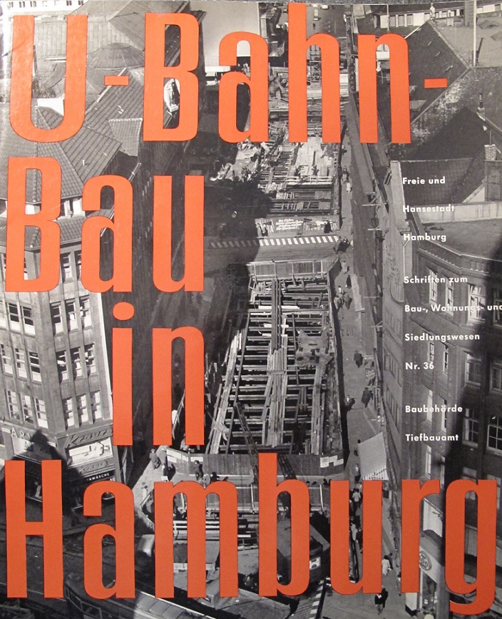 Seit 1955 baute Hamburg sein U-Bahn-Netz aus (Bild: U-Bahn-Bau in Hamburg, Hamburg 1961, Titelseite, Archiv F. Grundmann)