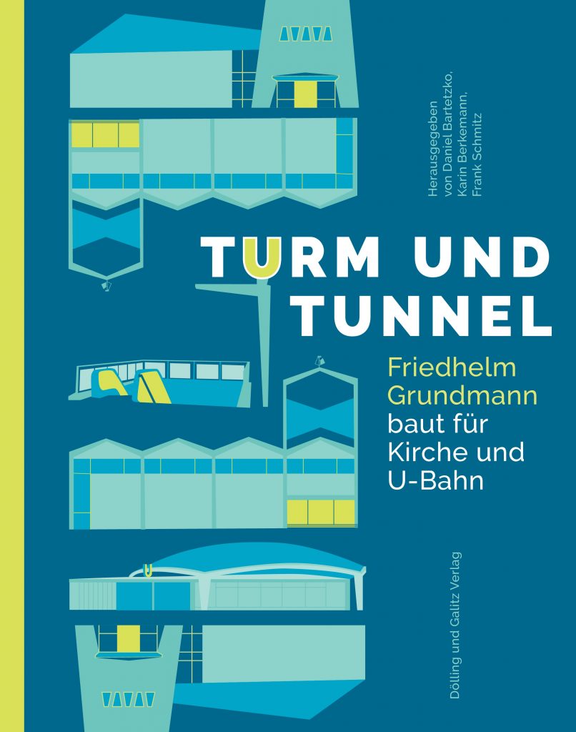Turm und Tunnel. Friedhelm Grundmann baut für Kirche und U-Bahn (Grafik: Annalena Weber, Hamburg/Dölling und Galitz Verlag)